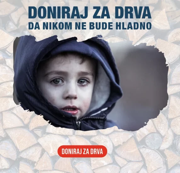 DONIRAJ ZA DRVA – NE ZABORAVIMO DA I OVE GODINE UGREJEMO HLADNE DOMOVE ZAJEDNO